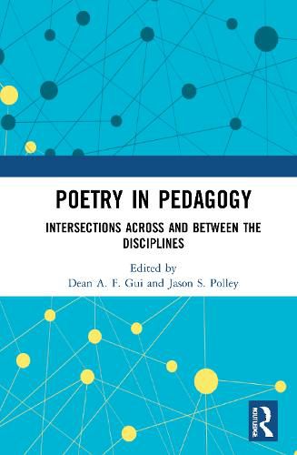 Poetry in Pedagogy: Intersections Across and Between the Disciplines