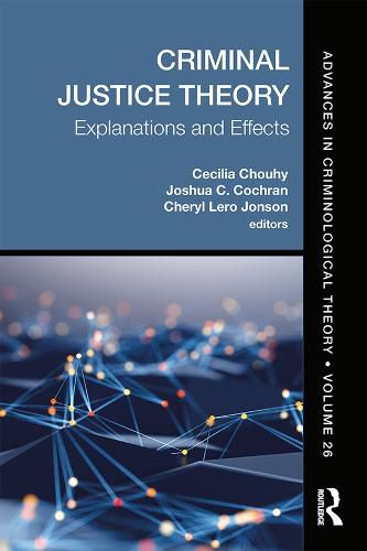 Cover image for Criminal Justice Theory: Explanations and Effects