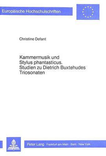 Cover image for Kammermusik Und Stylus Phantasticus. Studien Zu Dietrich Buxtehudes Triosonaten