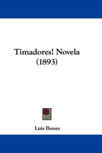 Cover image for Timadores! Novela (1893)