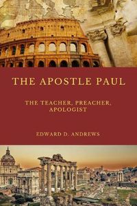 Cover image for The Teacher the Apostle Paul: What Made the Apostle Paul's Teaching, Preaching, Evangelism, and Apologetics Outstanding Effective?