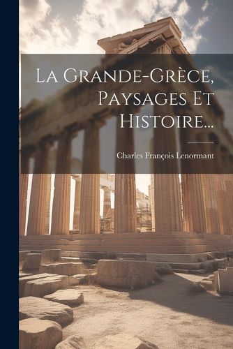 Cover image for La Grande-grece, Paysages Et Histoire...