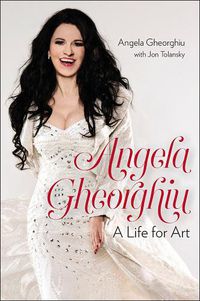 Cover image for Angela Gheorghiu: A Life for Art