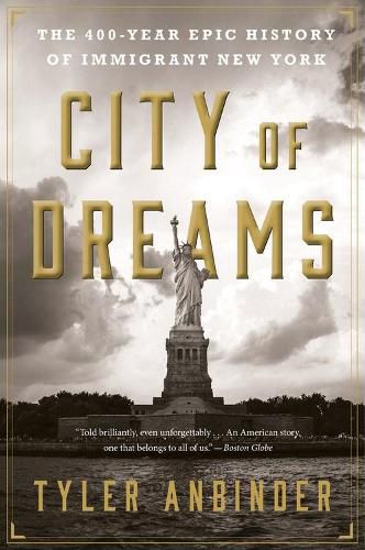 Cover image for City of Dreams: The 400-Year Epic History of Immigrant New York