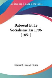 Cover image for Baboeuf Et Le Socialisme En 1796 (1851)