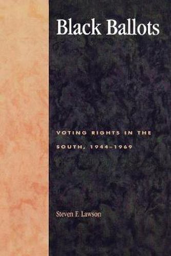 Cover image for Black Ballots: Voting Rights in the South, 1944-1969