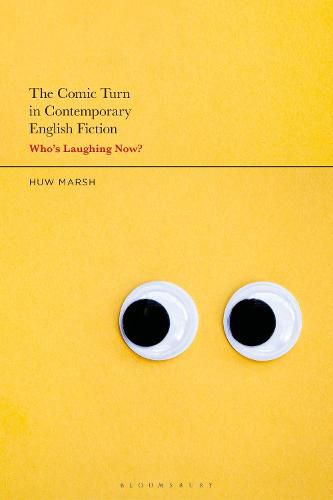 The Comic Turn in Contemporary English Fiction: Who's Laughing Now?