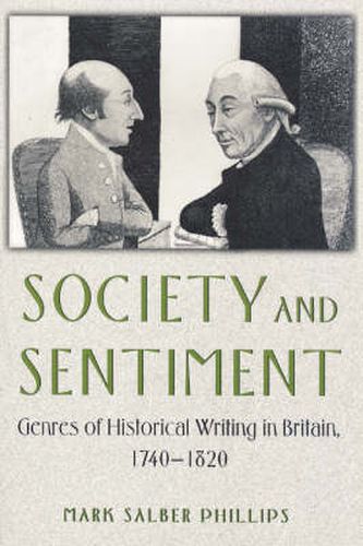 Cover image for Society and Sentiment: Genres of Historical Writing in Britain, 1740-1820