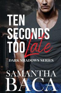 Cover image for Ten Seconds Too Late