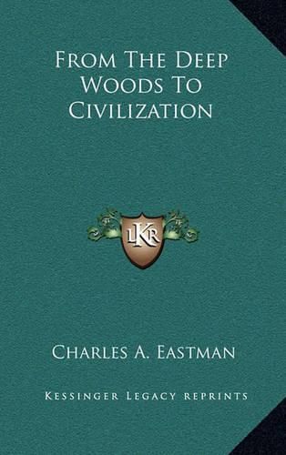 Cover image for From the Deep Woods to Civilization