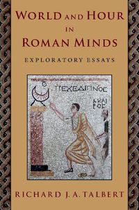 Cover image for World and Hour in Roman Minds: Exploratory Essays