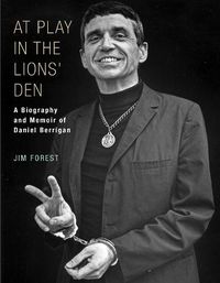 Cover image for At Play in the Lions' Den: A Biography and Memoir of Daniel Berrigan