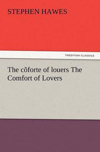 Cover image for The C Forte of Louers the Comfort of Lovers