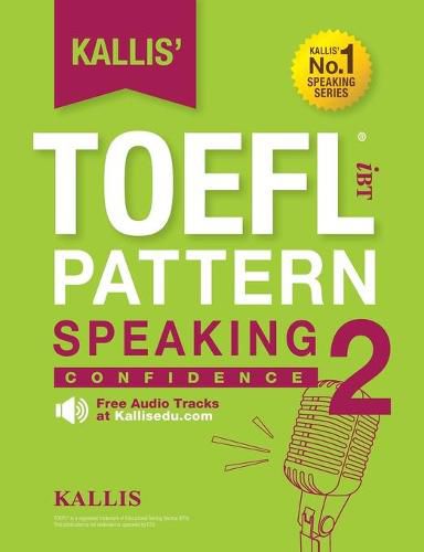 Cover image for Kallis' TOEFL iBT Pattern Speaking 2: Confidence (College Test Prep 2016 + Study Guide Book + Practice Test + Skill Building - TOEFL iBT 2016)