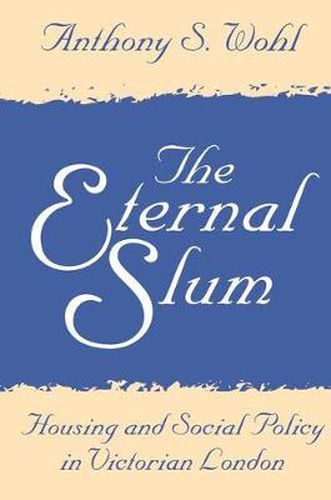 Cover image for The Eternal Slum: Housing and Social Policy in Victorian London