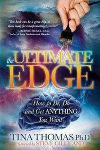 Cover image for The Ultimate Edge: How to Be, Do and Get Anything You Want