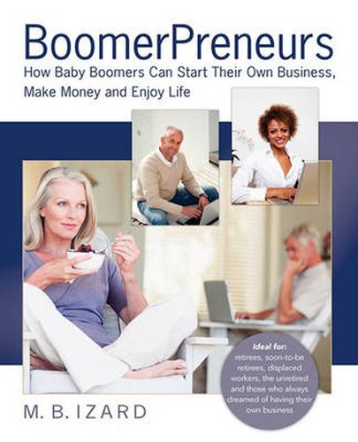 Cover image for Boomerpreneurs: How Baby Boomers Can Start Their Own Business, Make Money and Enjoy Life