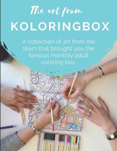 Cover image for The art from Koloringbox: A collection of art from the team that brought you the famous monthly adult coloring box.
