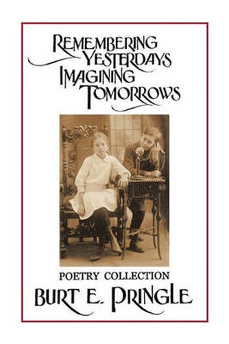 Cover image for Remembering Yesterdays Imagining Tomorrows: Poetry Collection