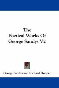 Cover image for The Poetical Works of George Sandys V2