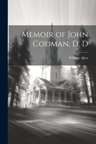 Memoir of John Codman, D. D