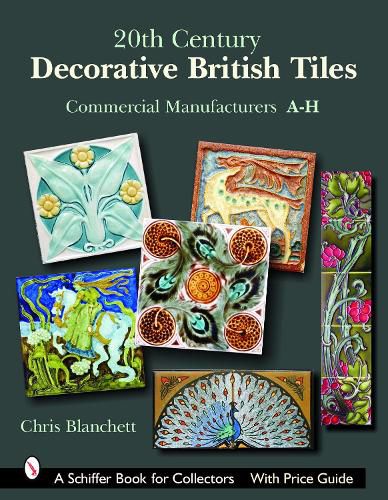 Cover image for 20th Century Decorative British Tiles: Commercial Manufacturers, A-H