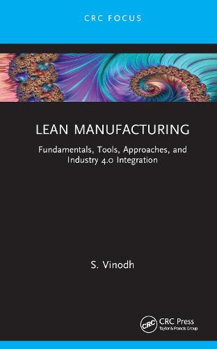 Cover image for Lean Manufacturing: Fundamentals, Tools, Approaches, and Industry 4.0 Integration