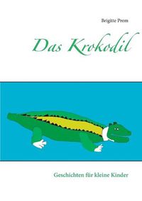 Cover image for Das Krokodil: Geschichten fur kleine Kinder