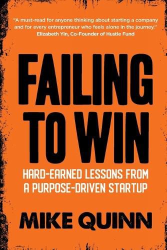 Cover image for Failing To Win: Hard-earned lessons from a purpose-driven startup