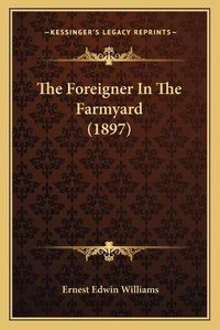 Cover image for The Foreigner in the Farmyard (1897)