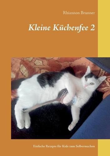 Cover image for Kleine Kuchenfee 2: Einfache Rezepte fur Kids zum Selbermachen