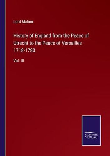 Cover image for History of England from the Peace of Utrecht to the Peace of Versailles 1718-1783