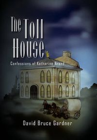 Cover image for The Toll House: Confessions of Katharine Brand