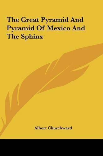 Cover image for The Great Pyramid and Pyramid of Mexico and the Sphinx the Great Pyramid and Pyramid of Mexico and the Sphinx