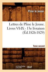 Cover image for Lettres de Pline Le Jeune. Tome Second. Livres VI-IX. - 13e Livraison (Ed.1826-1829)