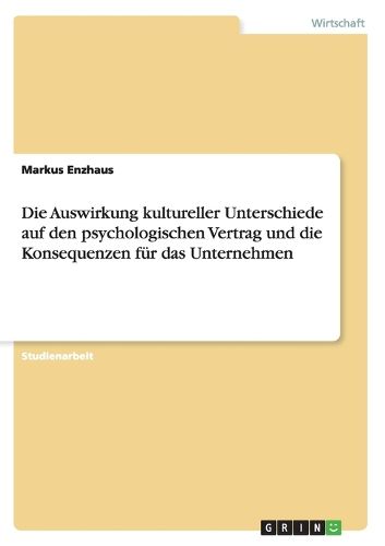 Cover image for Die Auswirkung kultureller Unterschiede auf den psychologischen Vertrag und die Konsequenzen fuer das Unternehmen