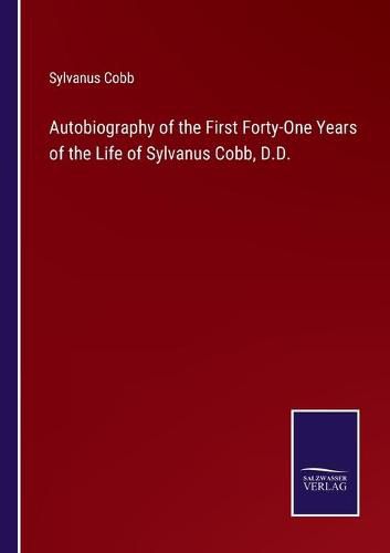 Autobiography of the First Forty-One Years of the Life of Sylvanus Cobb, D.D.