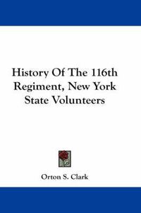 Cover image for History of the 116th Regiment, New York State Volunteers