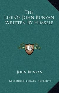 Cover image for The Life of John Bunyan Written by Himself