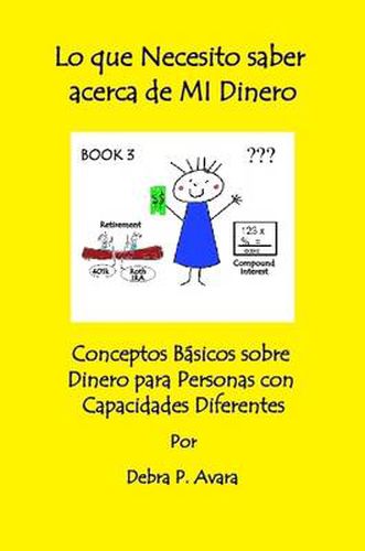 Cover image for Lo Que Necesito Saber Acerca De MI Dinero, Conceptos Basicos Sobre Dinero Para Personas Con Capacidades Diferentes Book 3