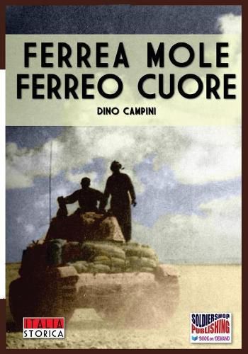 Cover image for Ferrea mole Ferreo cuore: Le battaglie dei carristi della centauro, dell'Ariete e della Littorio, 1940-1943