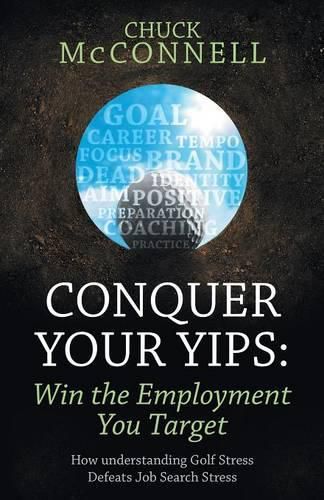 Cover image for Conquer Your Yips: Win the Employment You Target: How Understanding Golf Stress Defeats Job Search Stress