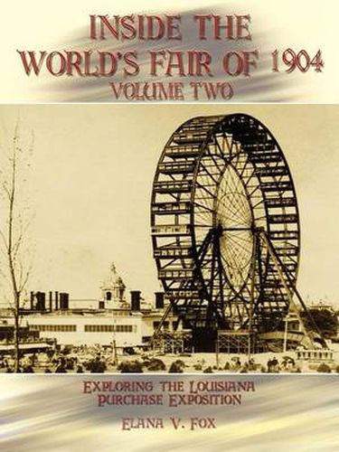 Cover image for Inside the World's Fair of 1904: Exploring the Louisiana Purchase Exposition