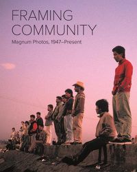 Cover image for Framing Community: Magnum Photos, 1947 - Present