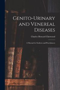 Cover image for Genito-urinary and Venereal Diseases: a Manual for Students and Practitioners