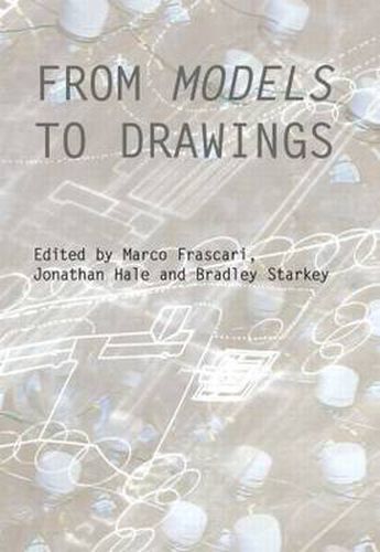 Cover image for From Models to Drawings: Imagination and Representation in Architecture