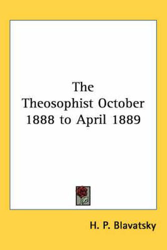 The Theosophist October 1888 to April 1889