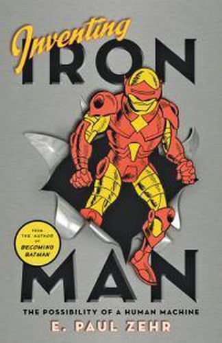 Cover image for Inventing Iron Man: The Possibility of a Human Machine