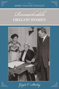 Cover image for More than Petticoats: Remarkable Oregon Women