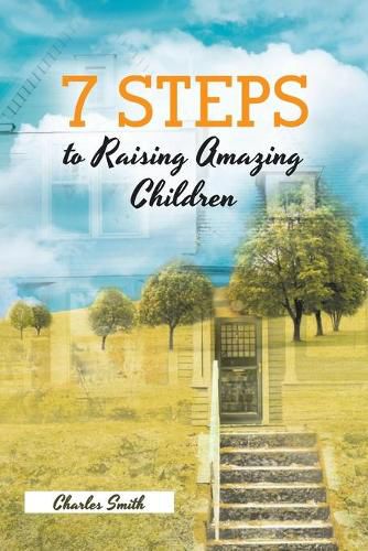 Cover image for 7 Steps to Raising Amazing Children